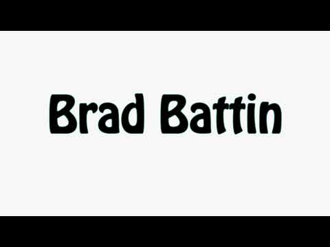 Learn How To Pronounce Brad Battin