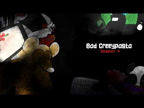 BAD CREEPYPASTA - Season 4