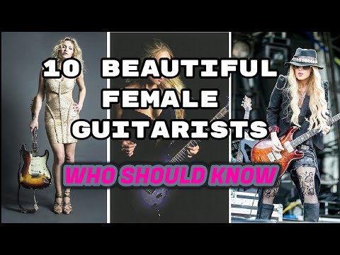 10 Beautiful Female Guitarists [who should know]