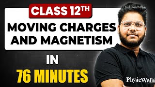 MOVING CHARGES AND MAGNETISM in 76 Minutes | Physics Chapter 4 | Full Chapter Revision Class 12th