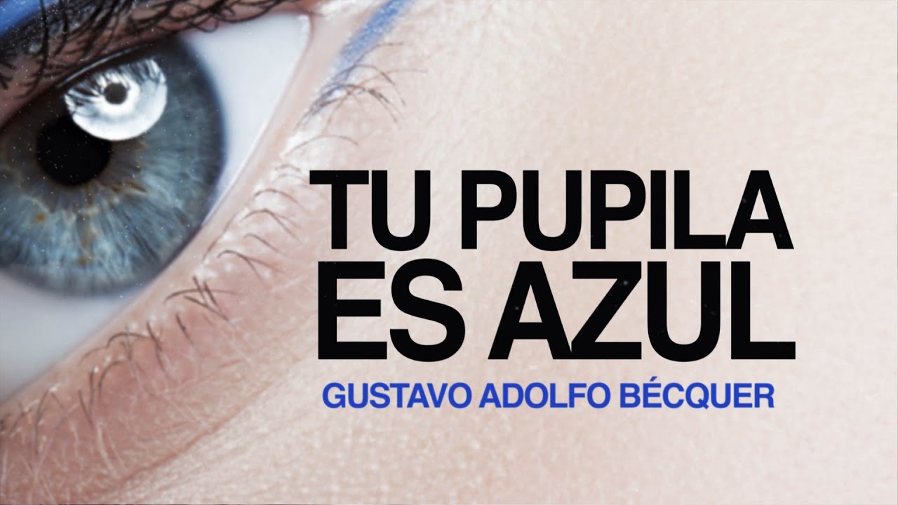 Tu pupila es azul - Gustavo Adolfo Bécquer
