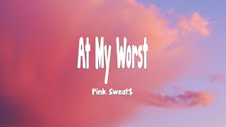 Download lagu Pink Sweat$ - At My Worst (Lyrics) mp3 Download lagu Pink Sweat$ - At My Worst (Lyrics) mp3