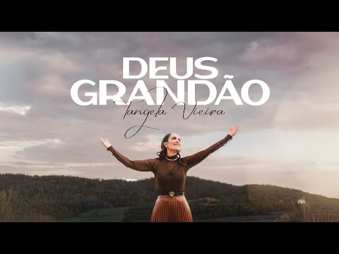 Deus Grandão | Tangela Vieira (Clipe Oficial)