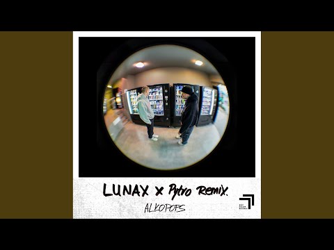 Alkopops (LUNAX & Pytro Remix)