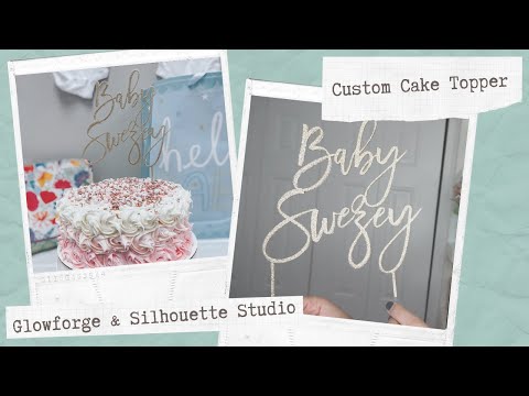 Custom Cake Topper with Glowforge and Silhouette...