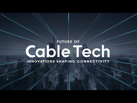 The Future of Cable Technology | Innovations Shaping Connectivity