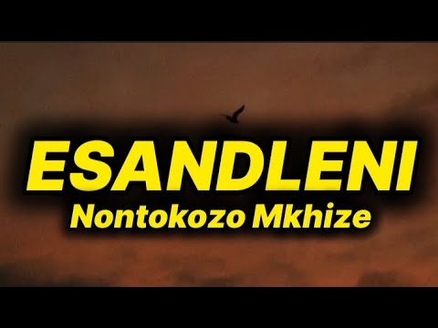 Nontokozo Mkhize - Esandleni (lyrics)