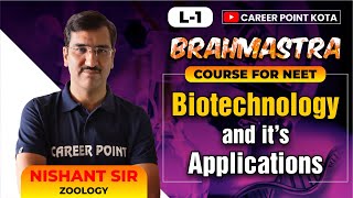 Biotechnology and It's Application L-1 | Brahmastra Course for NEET | Nishant Sir  @cpkota ​