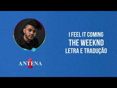 Placeholder - loading - Vídeo Antena 1 - The Weeknd - I Feel It Coming - Letra e Tradução