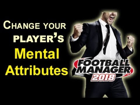 How to Change Mental Attributes in Football Manager Editor 2018