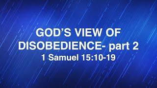 April 24, 2024 | God's View of Disobedience- Part 2 | Dr. Derek Westmoreland