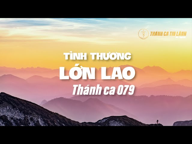THÁNH CA 079 | TÌNH THƯƠNG LỚN LAO | KARAOKE THÁNH CA TIN LÀNH
