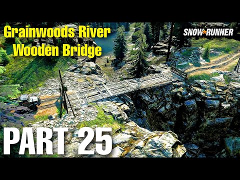 Grainwoods River Wooden Bridge - SNOWRUNNER | Part - 25 Full Gameplay
