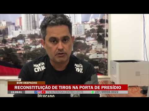 Reconstituição de tiros na porta de presídio em Bom Despacho