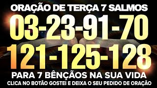 Oração de Terça 7 SALMOS MILAGROSOS SALMO 03, 23, 91, 70, 121, 125 E 128 PARA 7 BÊNÇÃOS