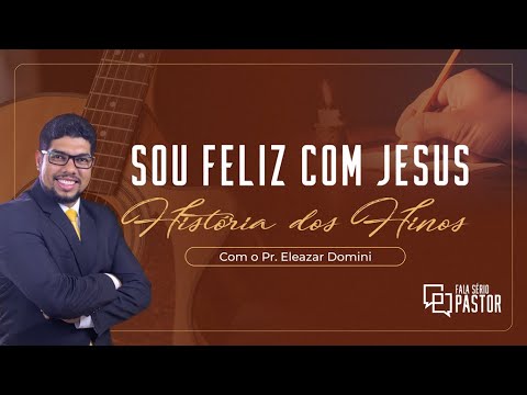 História dos hinos: Sou feliz com Jesus