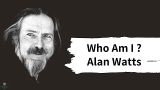Alan Watts - Who Am I?