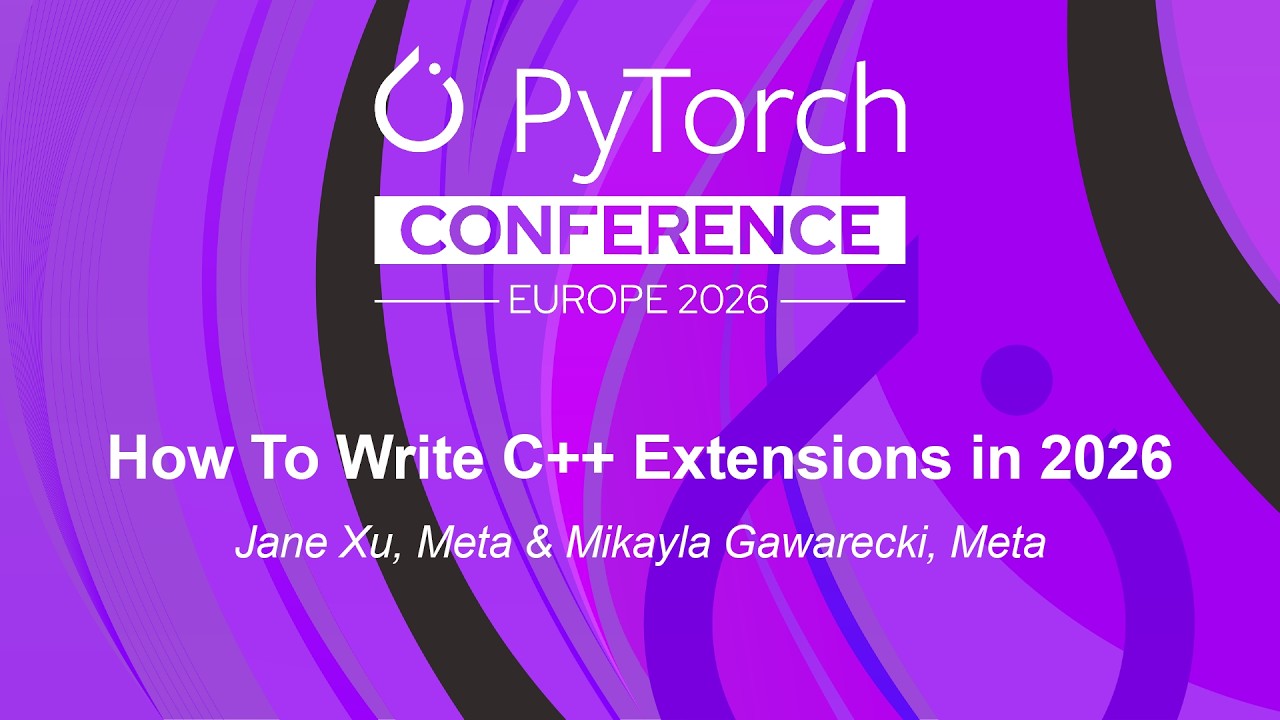 How To Write C++ Extensions in 2026 - Jane Xu, Meta & Mikayla Gawarecki, Meta