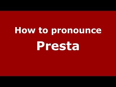 How to pronounce Presta (Italian/Italy) - PronounceNames.com