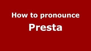 How to pronounce Presta