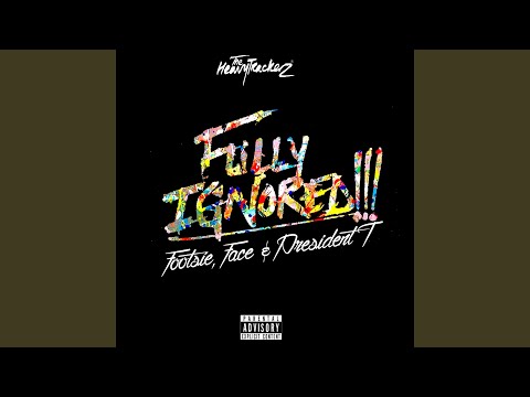 Fully Ignored (feat. Face, footsie, president t)