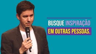 Busque Inspiração Em Outras Pessoas…