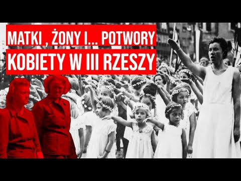 MATKI, ŻONY I... POTWORY. KOBIETY W III RZESZY