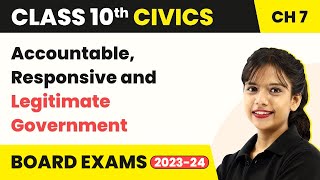 Accountable, Responsive and Legitimate Government | Class 10 SST (Civics) Chapter 7 | 2022-23