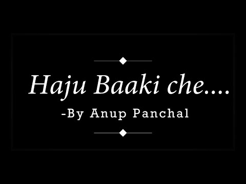 Hardik Panchal  Haju Baaki Che - A Gujrati poem 