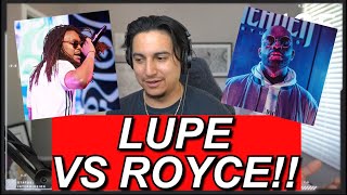 THE BATTLE FOR LYRICAL SUPERIORITY | LUPE VS ROYCE (BOTH) DISS FIRST REACTIONS!! LFG.