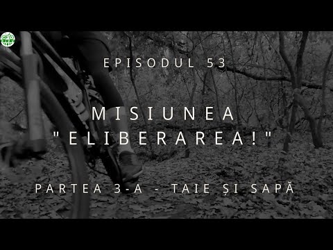 Pedalare in Padurea Verde - Ep 53 - Misiunea Eliberarea - Part 3