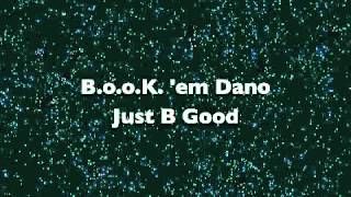 B.o.o.K 'em Dano - Just B Good
