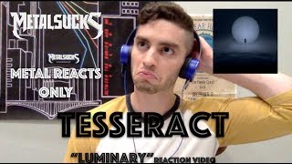 TESSERACT &quot;Luminary&quot; Reaction Video | Metal Reacts Only | MetalSucks