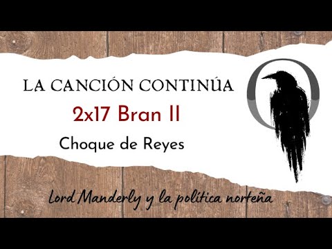 La Canción Continúa 2x17 - Bran II de Choque de Reyes