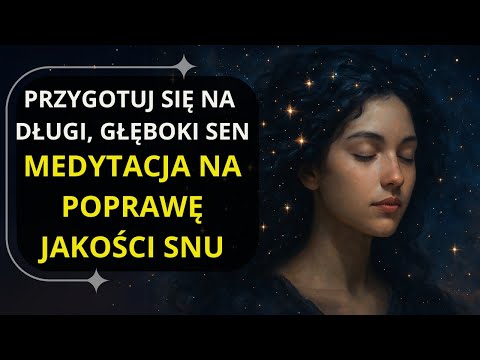 Medytacja na Dobry Sen - Te Afirmacje Poprawią Jakość Twojego Snu