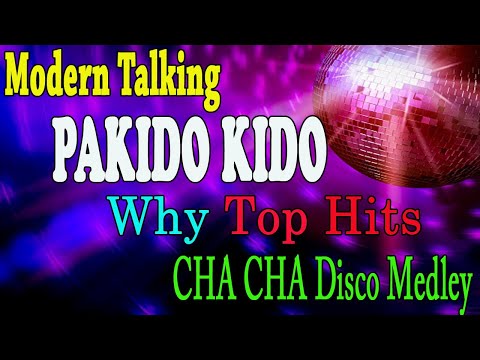 MODERN TALKING x PAKIDO KIDO x WHY - BEST CHA CHA DISCO MEDLEY 2022 - 2023 ✔️