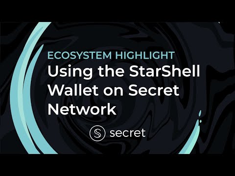 Using the StarShell Wallet on Secret Network