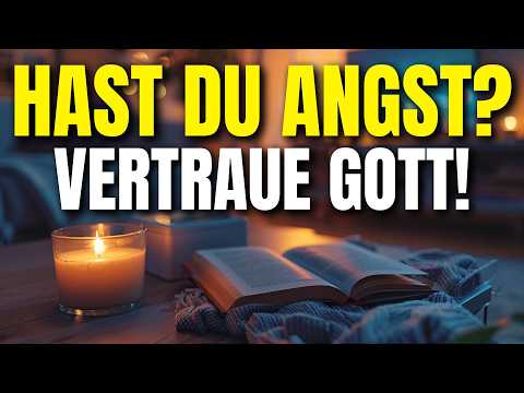 Wenn die Angst kommt – Vertraue dem Herrn! Eine Botschaft der Hoffnung