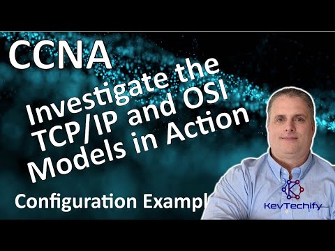 Investigate the TCP/IP and OSI Models in Action - Lab 3.5.5 - CCNA - KevTechify | vid 6