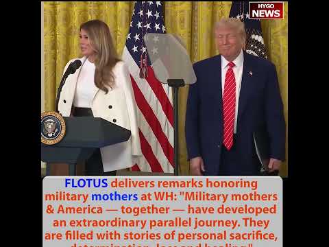 FLOTUS on Military Mothers: 'Personal Sacrifice, Determination, Loss, and Healing'; Trump Thanks Melania: 'One of the Best Moms I've Ever Seen'