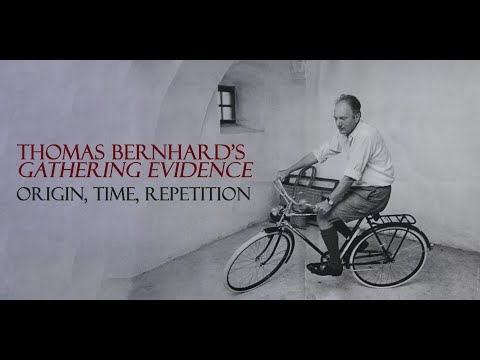Thomas Bernhard's 'Gathering Evidence' - Origin, Time, Repetition with Bryan Counter