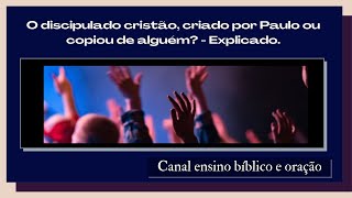 O discipulado cristo, criado por Paulo ou copiou de algum? - Explicado #ensinobiblicoeorao