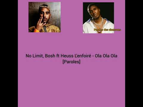 No Limit, Bosh ft Heuss L'enfoiré - Ola Ola Ola [Paroles]