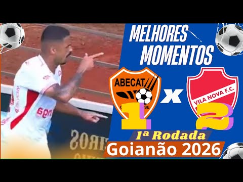 Abecate 1 x 2 Vila Nova | Melhores Momentos Campeonato Goiano 2026