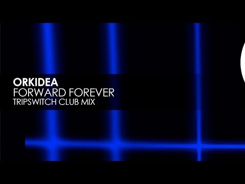 Orkidea - Forward Forever (Tripswitch Club Mix)