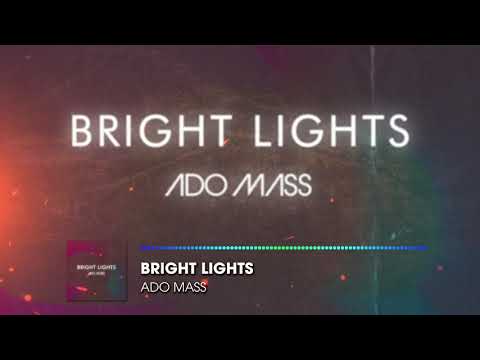 Ado Mass - Bright Lights