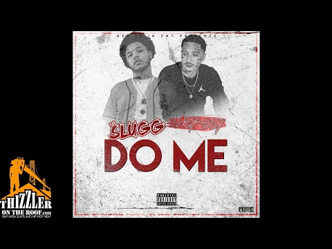 Lil Slugg ft. Lazy-Boy - Do Me [Thizzler.com Exclusive]