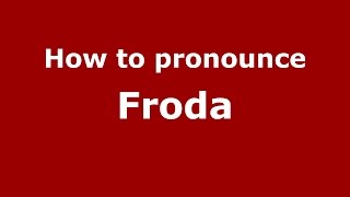 How to pronounce Froda