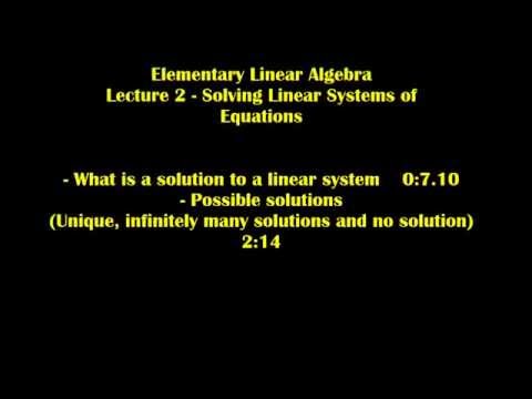 Elementary Linear Algebra - Lecture 2 - Solving Linear Systems of Equations