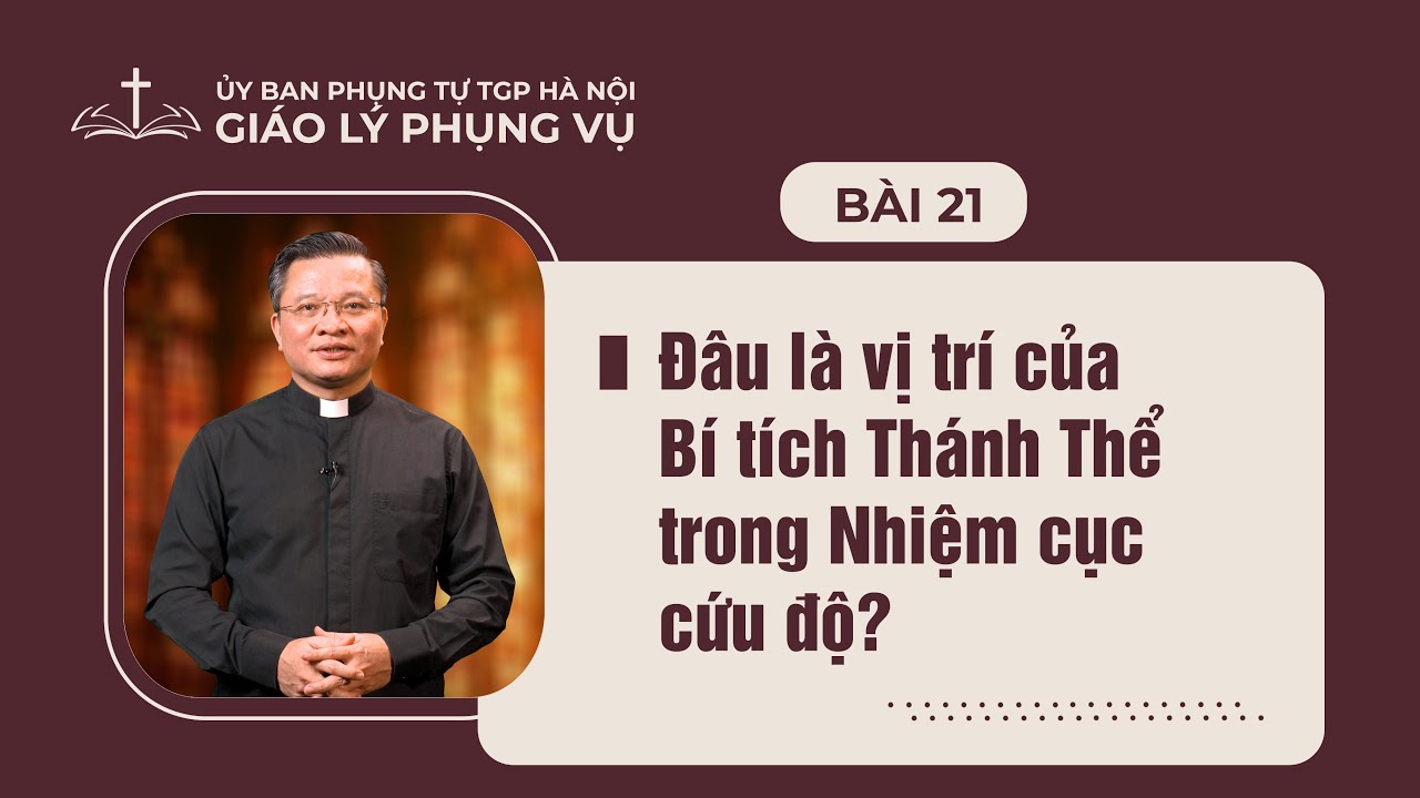 Bài 21 - Giáo lý Phụng vụ